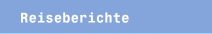 Reiseberichte